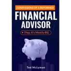 Confessions of a Reformed Financial Advisor: (Yep, It's Mostly BS)