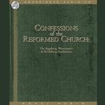 Confessions of the Reformed Church: The Augsburg and Westminster Confessions, and Heid
