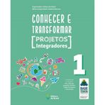 CONHECER E TRANSFORMAR - PROJETOS INTEGRADORES - 1O ANO