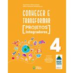 CONHECER E TRANSFORMAR - PROJETOS INTEGRADORES - 4O ANO