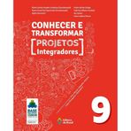 CONHECER E TRANSFORMAR - PROJETOS INTEGRADORES - 9O ANO