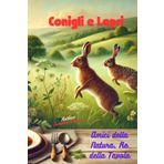 "Conigli e Lepri: Amici della Natura, Re della Tavola": Un viaggio tra storia, allevamento e gastronomia