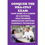 Conquer the NHA-CPhT Exam: Your Guide to a Career as a National Healthcareer Association Certified Pharmacy Technician