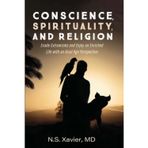 Conscience, Spirituality, and Religion: Evade Extremisms and Enjoy an Enriched Life with an Axial Age Perspective