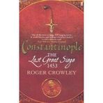 CONSTANTINOPLE THE LAST GREAT SIEGE 1453 - ROGER CROWLEY