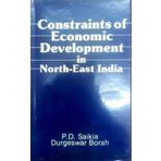 Constraints of economic development in north-east India: Problems & prospects