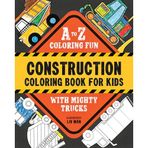 Construction Coloring Book for Kids: A to Z Coloring Fun with Mighty Trucks (Excavators, Dump Trucks, and more!)
