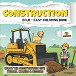 Construction Site Coloring Book: 45 Fun Scenes of Building, Digging & Working with Cranes, Trucks, Excavators and More – Easy Coloring for Kids Ages 4-8 Boys and Girls