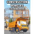 Construction Vehicles Coloring Book for Kids Ages 4-8: Fun Designs, Mazes, and Step-by-Step Drawing Activities with Trucks, Diggers, Dozers, and More