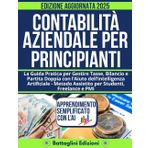Contabilità Aziendale per Principianti: La Guida Pratica per Gestire Tasse, Bilancio e Partita Doppia con l’Aiuto dell’Intelligenza Artificiale – Metodo Assistito per Studenti, Freelance e PMI