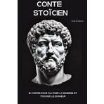 Conte stoïcien : 12 contes pour cultiver la sagesse et trouver le bonheur