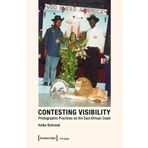 Contesting Visibility: Photographic Practices on the East African Coast (Image) by Heike Behrend (2014-01-21)