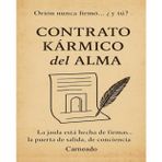CONTRATO KÁRMICO del ALMA Orión nunca firmo... ¿y tú?: La jaula esta hecha de firmas... la puerta de salida, de conciencia (Colección de obras de Carneado)