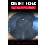 Control Freak: Addiction, Recovery, Repeat