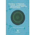 Controle Alternativo de Fungos Filamentosos de Importâncias Agrícola e Farmacológica