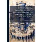 Conventional Intercontinental Ballistic Missiles the Answer to Prompt Global Strike