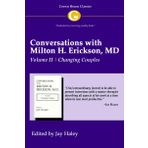 Conversations with Milton H. Erickson MD Vol 2: Volume II, Changing Couples