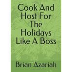 Cook And Host For The Holidays Like A Boss