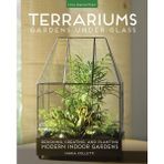 Cool Springs Press Terrariums - Gardens Under Glass: Designing, Creating, And Planting Modern Indoor Gardens