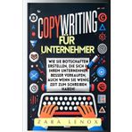COPYWRITING FÜR UNTERNEHMER: Wie Sie Botschaften erstellen, die sich in Ihrem Unternehmen besser verkaufen, auch wenn Sie wenig Zeit zum Schreiben haben! (copywriting deutsch, Band 3)