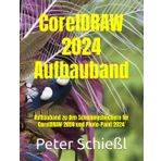 CorelDRAW 2024 Aufbauband - Schulungsbuch mit vielen integrierten Übungen: Aufbauband zu den Schulungsbüchern für CorelDRAW 2024 und Photo-Paint 2024