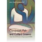 [Cornbread, Fish and Collard Greens:: Prayers, Poems & Affirmation for People Living with HIV/AIDS] [By: Abif, Khafre Kujichagulia] [August, 2013]