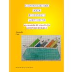 CORNICETTE PER PICCOLI ARTISTI: Un mondo di creatività a portata di mano (METODO ALE: idee per l'attività didattica nella scuola primaria)