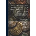 Corolla numismatica, numismatic essays in honour of Barclay V. Head ... With a portrait and eighteen plates
