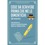 Cose da scrivere prima che me le dimentichi (di nuovo): Un regalo utile e affettuoso per la terza età (Non Dimentico Serie, Band 2)