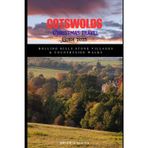 COTSWOLDS CHRISTMAS TRAVEL GUIDE 2025: Rolling Hills, Stone Villages & Countryside Walks