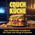 Couch-Küche: Das inoffizielle Kochbuch für Fans von King of Queens. 40 Rezepte für jedes Kochlevel: schnell, lecker, einfach