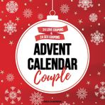 Couple Advent Calendar : 24 love coupons & 24 sex coupons: Romantic moments? Naughty? Or both? The choice is yours! An original gift for adults before Christmas