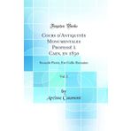 Cours d'Antiquit s Monumentales Profess Caen, En 1830, Vol. 2: Seconde Partie, re Gallo-Romaine (Classic Reprint)