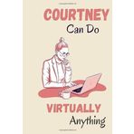 COURTNEY can do virtually anything: personalized name COURTNEY journal, customized journal for women and girls named COURTNEY, perfect gift idea for ... and sister named COURTNEY