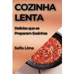 Cozinha Lenta: Delícias que se Preparam Sozinhas