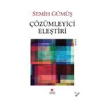 ÇÖZÜMLEYİCİ ELEŞTİRİ - SEMIH GÜMÜŞ