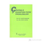 ÇÖZÜMLÜ KUANTUM FİZİĞİ PROBLEMLERI - FAHRI DOMANİÇ;RIFAT ÇAPAN