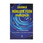 ÇÖZÜMLÜ NÜKLEER FIZIK PROBLEMLERI - SÜLEYMAN GÜNGÖR