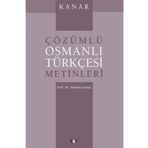ÇÖZÜMLÜ OSMANLI TÜRKÇESİ METINLERI - MEHMET KANAR