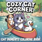 Cozy Cat Corner: Cat Moments Coloring Book – Cute and Funny Cat, Funny cat coloring book (Cat Moments: Cozy Spaces Coloring Collection)