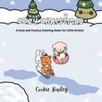 Cozy Christmas: A Cute and Festive Coloring Book for Little Artists
