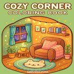 Cozy Corner Coloring Book: 50 Charming Room Scenes for Relaxation and Creativity