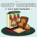 Cozy Corner: Coloring Book for Adults & Teens with Cute, Relaxing Designs of Comfy Places and Charming Nooks to Enjoy (Bold & Easy Coloring)