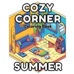 Cozy Corner Coloring Book Summer: 40 Images | 8.5x11 | Super Cute Rooms for Relaxation | for Kids, Teens, Adults, and Seniors