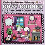Cozy Corner Cute and Comfy Coloring Book: Relaxing and Adorable Bold Line Illustrations