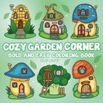 Cozy Garden Corner: Bold and Easy Coloring Book