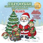 Cozy Hygge Christmas Elves Advent Calendar Coloring Book: 25-Day Christmas Countdown, Fun Holiday Coloring Activities for Kids & Families (Festivals ... – Cultural Traditions to Color & Celebrate)