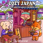 Cozy Japan Coloring Book: 50 Relaxing Japanese Scenes Featuring Temples, Cherry Blossoms, Zen Gardens, and Cozy Moments for Adults and Teens