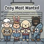 Cozy Most Wanted: A Silly Crimes Coloring Book with Bold, Easy Designs for Teens and Adults Featuring Cozy and Cute Animal Heists for Relaxation (Cozy Corner Coloring)