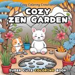 Cozy Zen Garden: Super Cute Coloring Book for Adults & Teens: A Meditative Escape to Reconnect with Nature and Yourself (Original Cozy Coloring Creations)